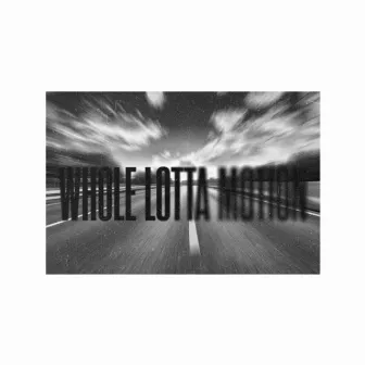 Whole Lotta Motion by Rd