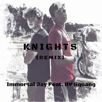 Knights (Remix) by Immortal Jay