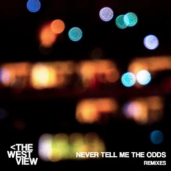 Never Tell Me The Odds (Remixes) by The West View