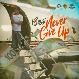 Never Give Up by Bossi