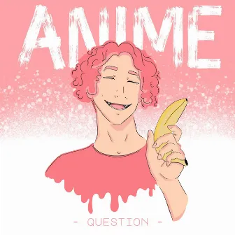 Anime by Question