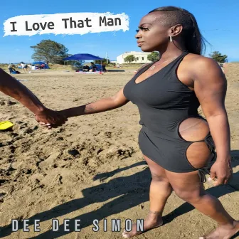 I Love That MAN by Dee Dee Simon