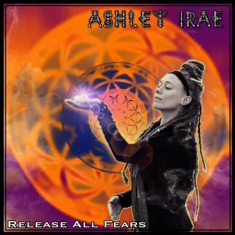 Release All Fears by Ashley IRAE