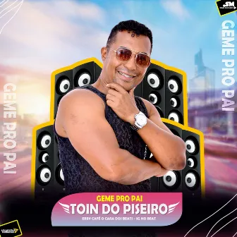 Geme pro Pai by Toin do Piseiro