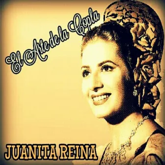 Juanita Reina - El Arte de la Copla by Juanita Reina