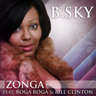 Zonga (feat. Roga Roga, Bill Clinton) by B. Sky