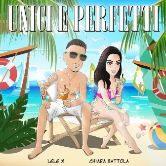 Unici e Perfetti by Lele X