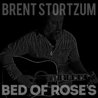 Bed of Rose's by Brent Stortzum