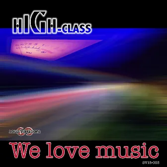 We Love Music by High Class