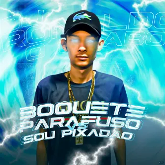 Boquete Parafuso Vs Sou Pixadão by DJ Ronaldo o Brabo