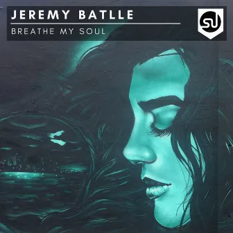 Breathe My Soul by Jeremy Batlle