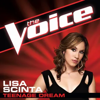 Teenage Dream (The Voice Performance) by Lisa Scinta