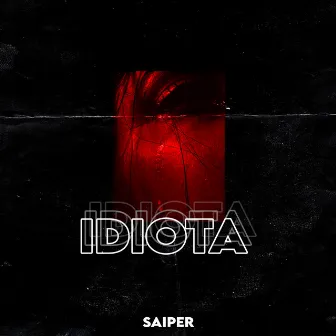 Idiota by Saiper