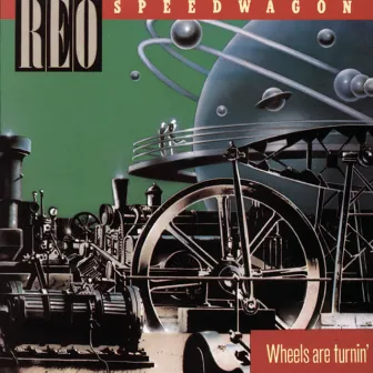 Wheels Are Turnin' by REO Speedwagon