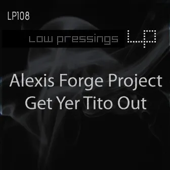 Get Yer Tito Out by Alexis Forge Project