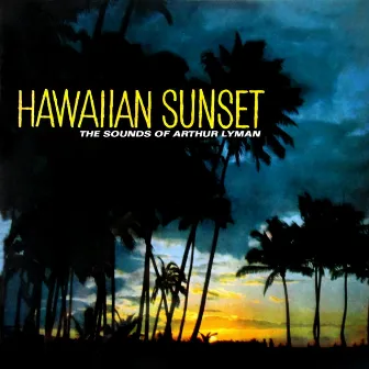 Hawaiian Sunset by Arthur Lyman