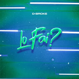 Lo Fai? by D-Broke