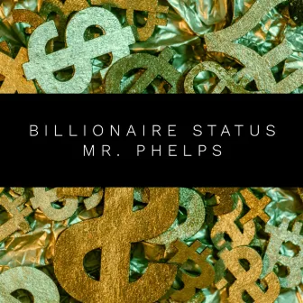 Billionaire Status by Mr. Phelps