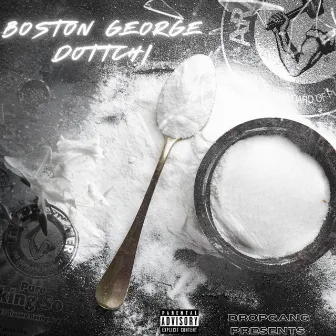 Boston George Dottchi by Dropgang Dottchi