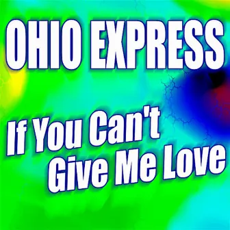 If You Can't Give Me Love by Ohio Express