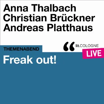 Freak out! - lit.COLOGNE live by Andreas Platthaus