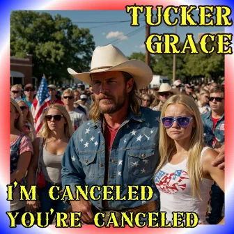 I'm Canceled, You're Canceled by Tucker Grace