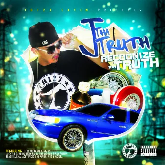 Recognize tha Truth by J Tha Truth