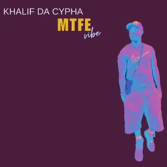 Mtfe Vibe by Khalif Da Cypha