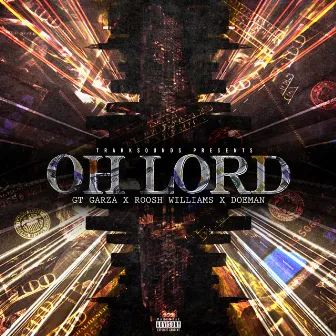 Oh Lord (feat. GT Garza, Roosh Williams & Doeman) by TrakkSounds