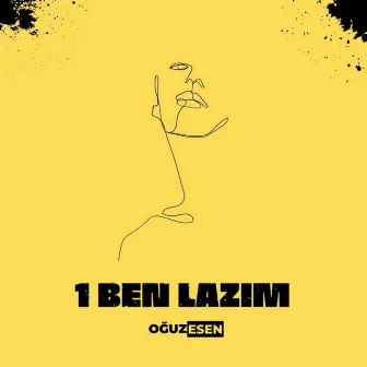 1 Ben Lazım by Oğuz Esen