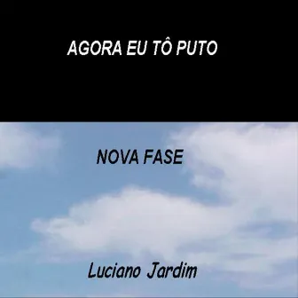 Agora Eu Tô Puto by Luciano Jardim