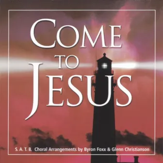 Come to Jesus by Byron Foxx