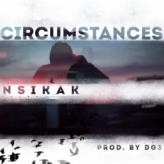 Circumstances by Nsikak