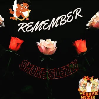 Remember by Smoke Slezzy