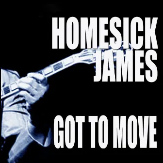 Got To Move by Homesick James