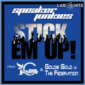 Stick Em Up (feat. Johnny G & Goldie Gold) by Speaker Junkies