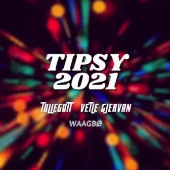 Tipsy 2021 by CW