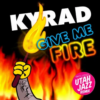 Give Me Fire by Kyrad