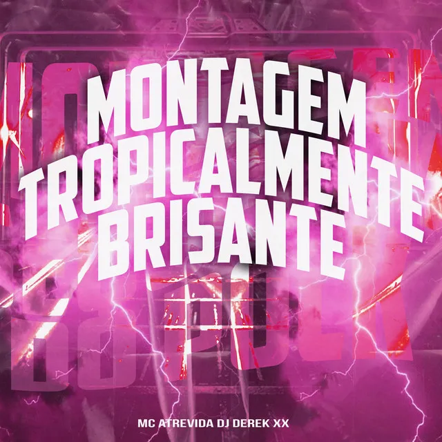 Montagem Tropicalmente Brisante