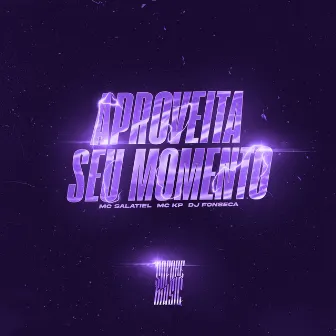 Aproveita Seu Momento by MC Salatiel