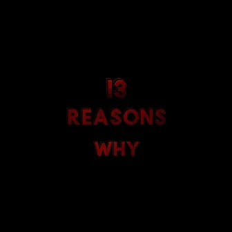 13 Reasons Why by Lil Cuifer 999