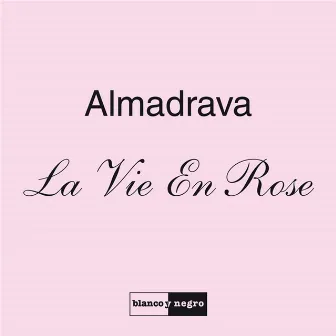 La vie en rose by Almadrava