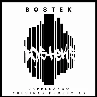 Expresando Nuestras Demencias by Bostek