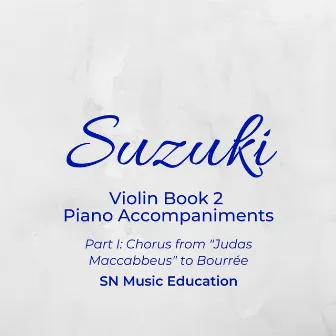 Suzuki Violin Book 2 Piano Accompaniments, Pt. I: Chorus from 