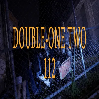 112 DOUBLE-ONE TWO by 鱔魚意麵