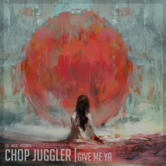 Give Me Ya by Chop Juggler