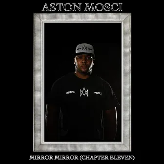 Mirror Mirror (Chapter Eleven) by Aston Mosci