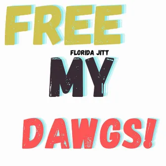 Free My Dawgs! (Freestyle) by Florida Jitt