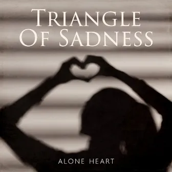 Triangle Of Sadness – Alone Heart by Soft Drops