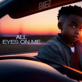 All Eyes on Me by Diez